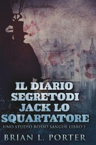 Cover of Il Diario Segreto Di Jack Lo Squartatore (Uno Studio Rosso Sangue Libro 1)