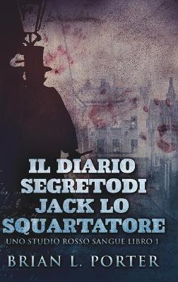 Book cover for Il Diario Segreto Di Jack Lo Squartatore (Uno Studio Rosso Sangue Libro 1)
