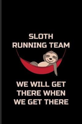 Book cover for Sloth Running Team We Will Get There When We Get There