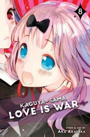 Cover of Kaguya-sama: Love Is War, Vol. 8
