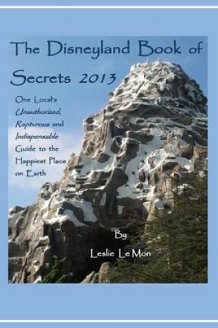 Cover of The Disneyland Book of Secrets 2013