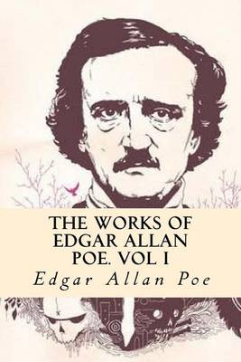 Book cover for The Works of Edgar Allan Poe. Vol I