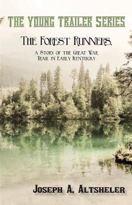 Book cover for The Forest Runners, a Story of the Great War Trail in Early Kentucky