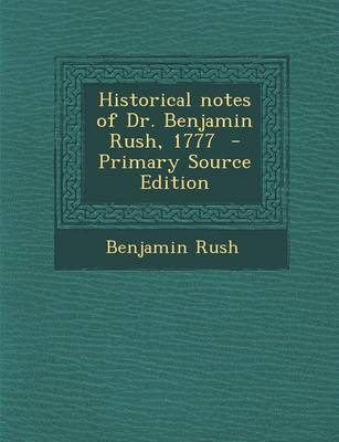 Book cover for Historical Notes of Dr. Benjamin Rush, 1777