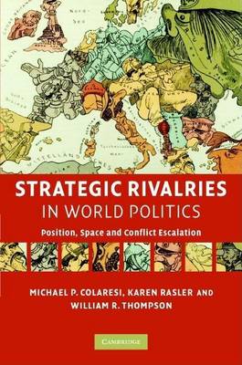 Book cover for Strategic Rivalries in World Politics: Position, Space and Conflict Escalation