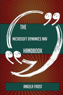 Book cover for The Microsoft Dynamics NAV Handbook - Everything You Need To Know About Microsoft Dynamics NAV