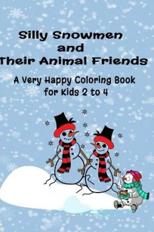 Cover of Silly Snowmen and Their Animal Friends