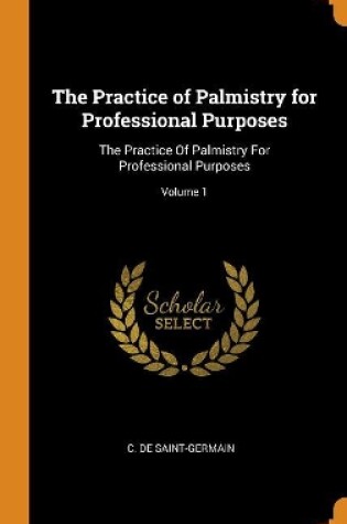 Cover of The Practice of Palmistry for Professional Purposes