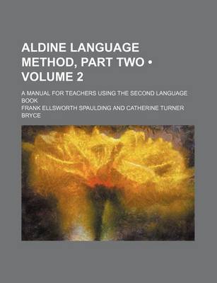 Book cover for Aldine Language Method, Part Two (Volume 2); A Manual for Teachers Using the Second Language Book