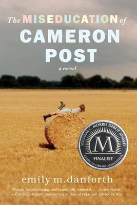 The Miseducation of Cameron Post by Emily M Danforth