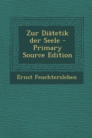 Cover of Zur Diatetik Der Seele - Primary Source Edition