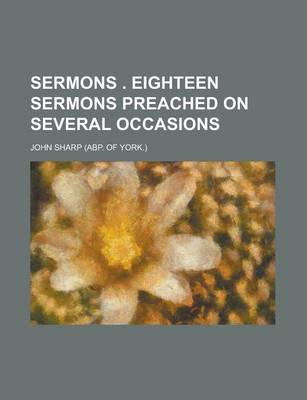 Book cover for Sermons . Eighteen Sermons Preached on Several Occasions