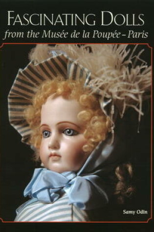 Cover of Fascinating Dolls from the Musee de la Poupee -- Paris
