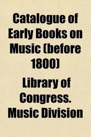 Cover of Catalogue of Early Books on Music (Before 1800)