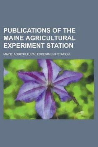 Cover of Publications of the Maine Agricultural Experiment Station