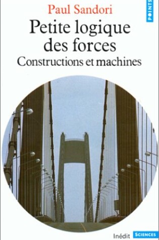 Cover of Petite Logique Des Forces. Constructions Et Machines