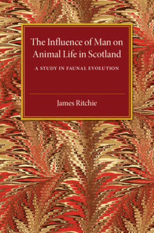 Cover of The Influence of Man on Animal Life in Scotland