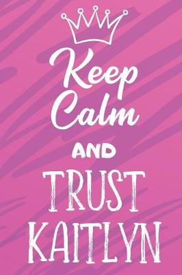 Book cover for Keep Calm And Trust Kaitlyn