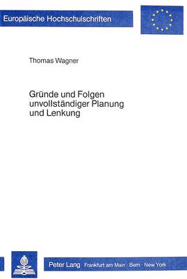 Cover of Gruende Und Folgen Unvollstaendiger Planung Und Lenkung