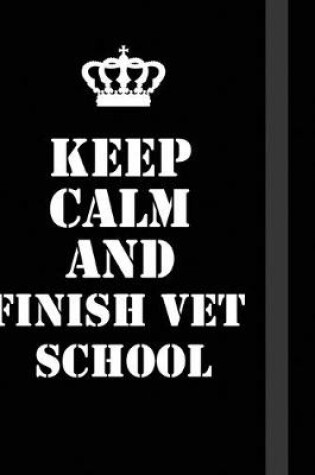 Cover of Keep Calm And finish vet school