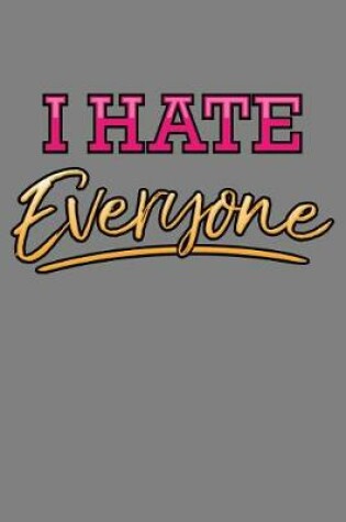 Cover of I Hate Everyone