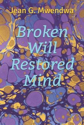 Cover of Broken Will Restored Mind