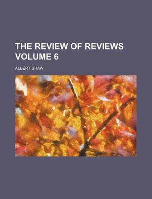 Book cover for The Review of Reviews Volume 6