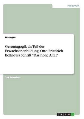 Book cover for Gerontagogik ALS Teil Der Erwachsenenbildung. Otto Friedrich Bollnows Schrift "Das Hohe Alter"