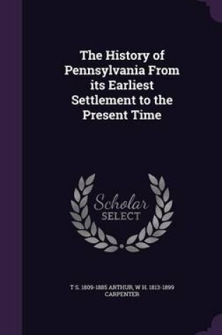 Cover of The History of Pennsylvania from Its Earliest Settlement to the Present Time