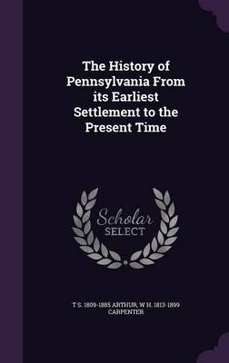 Book cover for The History of Pennsylvania from Its Earliest Settlement to the Present Time