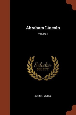 Cover of Abraham Lincoln; Volume I