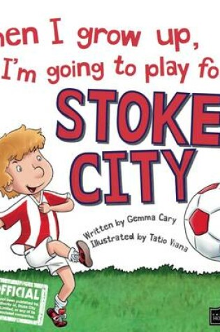 Cover of When I Grow Up I'm Going to Play for Stoke