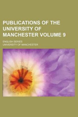 Cover of Publications of the University of Manchester Volume 9; English Series