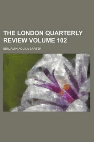 Cover of The London Quarterly Review Volume 102