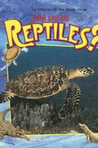 Cover of Que son los Reptiles?