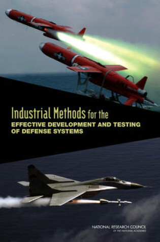 Cover of Industrial Methods for the Effective Development and Testing of Defense Systems