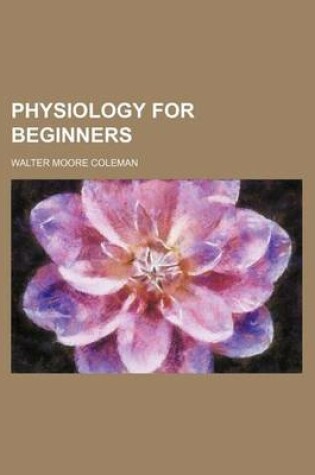 Cover of Physiology for Beginners