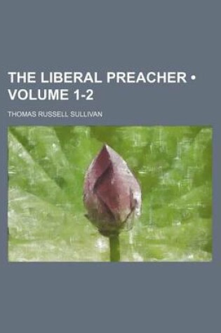 Cover of The Liberal Preacher (Volume 1-2)