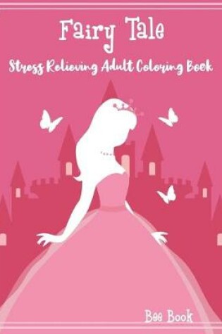 Cover of Faity Tale Stress Relieving Adult Coloring Book