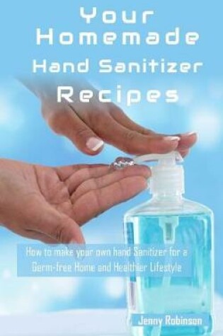 Cover of Homemade Hand Sanitizer Recipes