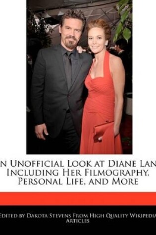 Cover of An Unofficial Look at Diane Lane Including Her Filmography, Personal Life, and More