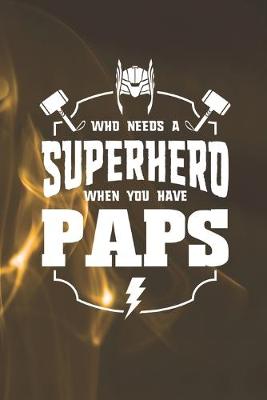 Book cover for Who Needs A Superhero When You Have Paps