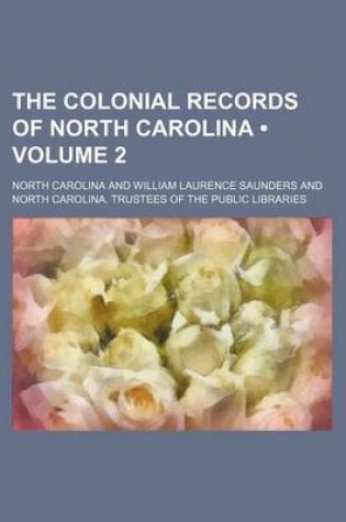 Cover of The Colonial Records of North Carolina (Volume 2)