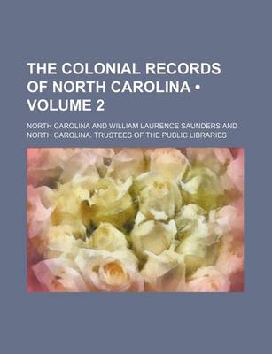 Book cover for The Colonial Records of North Carolina (Volume 2)