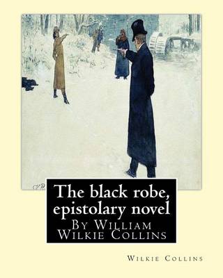 Book cover for The black robe, By Wilkie Collins ( epistolary novel )