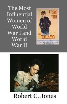 Book cover for The Most Influential Women of World War I and World War II