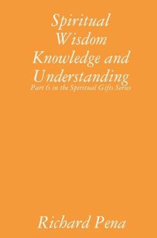 Cover of Spiritual Wisdom Knowledge and Understanding