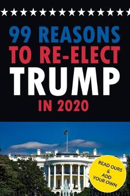 Book cover for 99 Reasons to Re-elect Trump in 2020