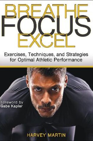 Cover of Breathe. Focus. Excel.