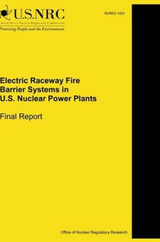 Cover of Electric Raceway Fire Barrier Systems in U.S. Nuclear Power Plants